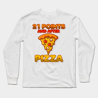 21 points and after pizza corhole graphics Long Sleeve T-Shirt